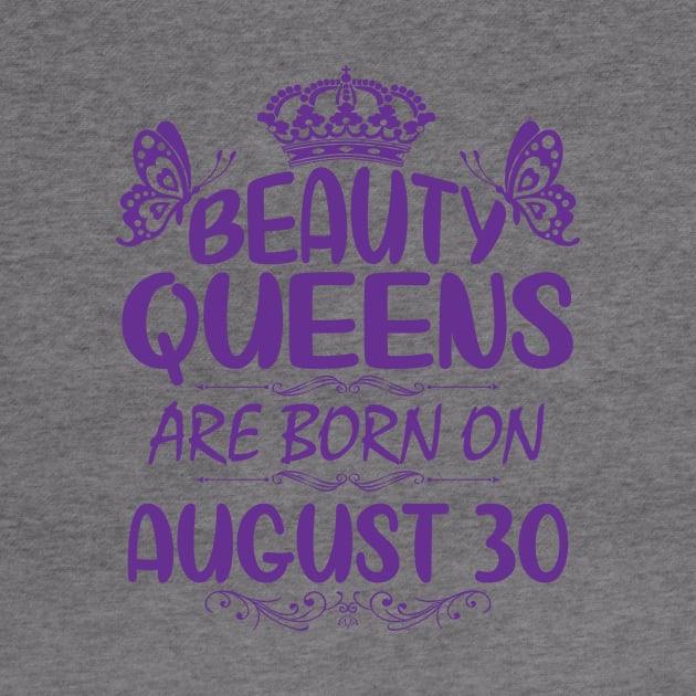 Beauty Queens Are Born On August 30 Happy Birthday To Me You Nana Mommy Aunt Sister Cousin Daughter by Cowan79